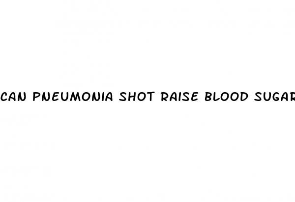 can pneumonia shot raise blood sugar