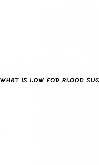what is low for blood sugar