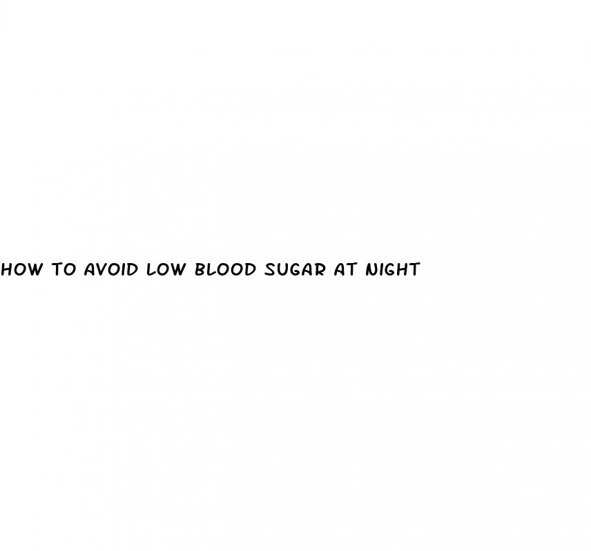 how to avoid low blood sugar at night