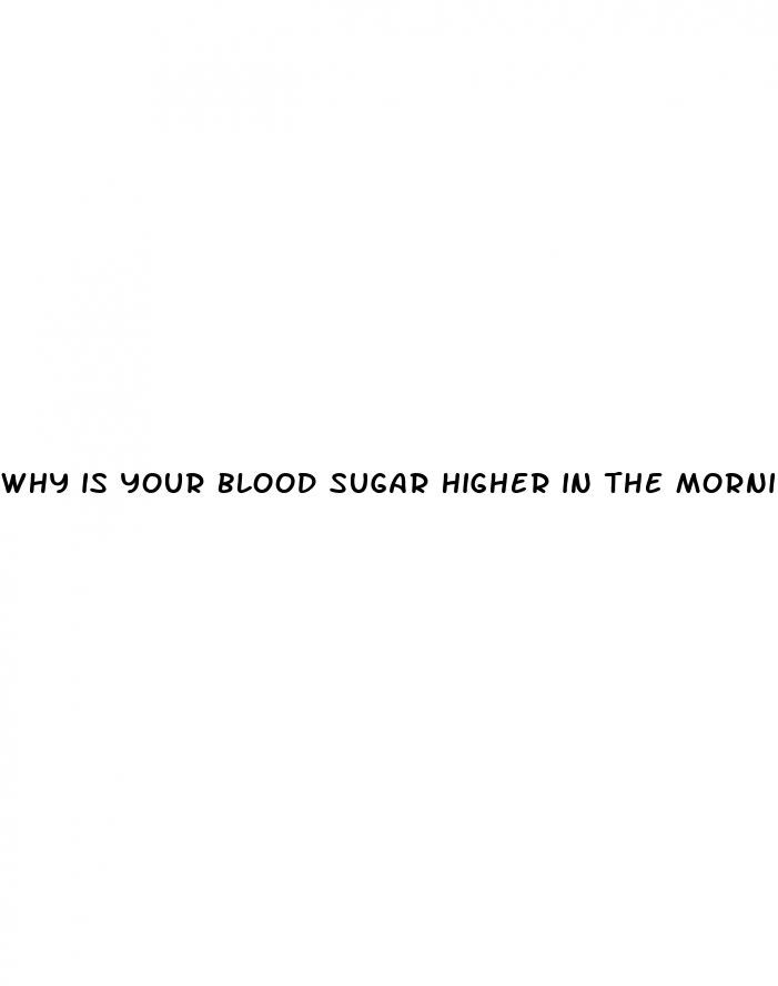 why is your blood sugar higher in the morning