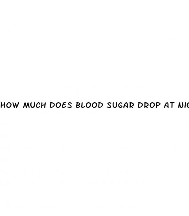 how much does blood sugar drop at night