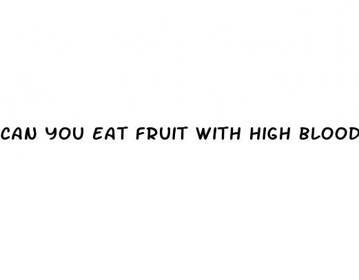can you eat fruit with high blood sugar