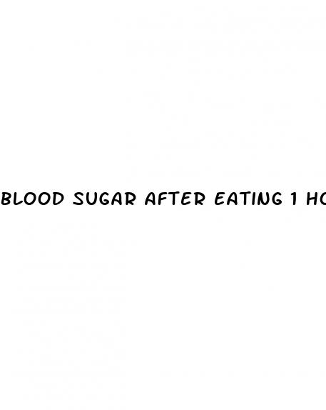 blood sugar after eating 1 hour