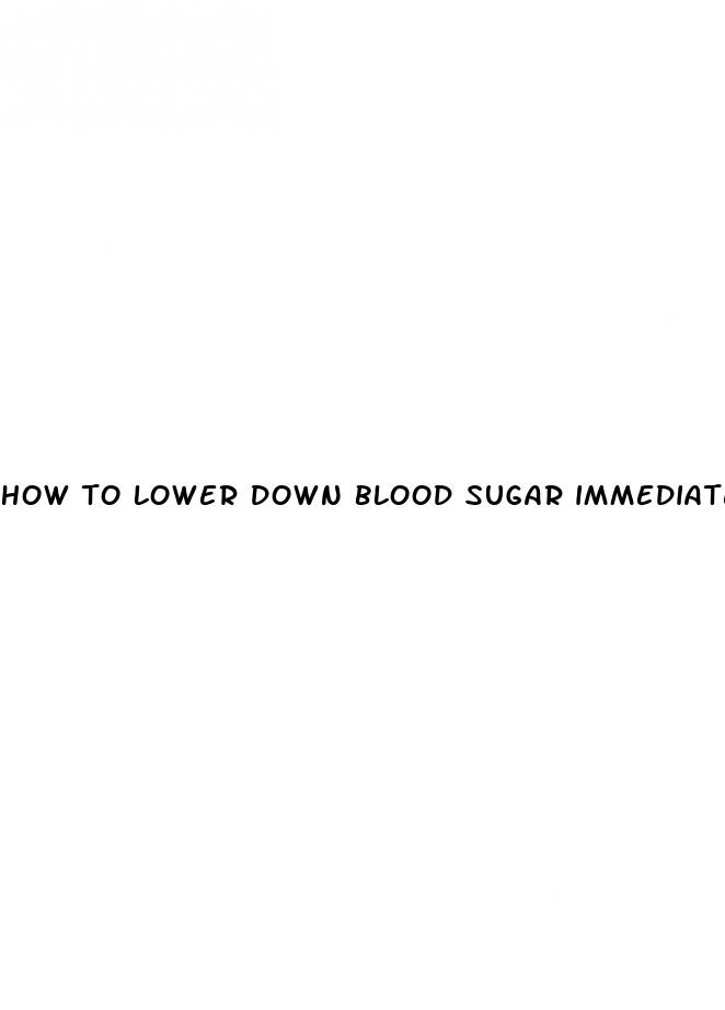 how to lower down blood sugar immediately