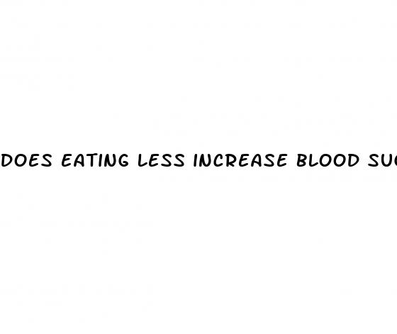 does eating less increase blood sugar