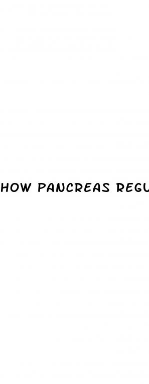 how pancreas regulates blood sugar