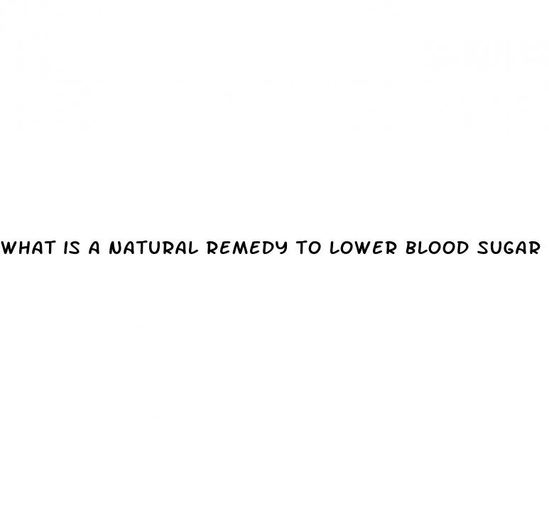 what is a natural remedy to lower blood sugar