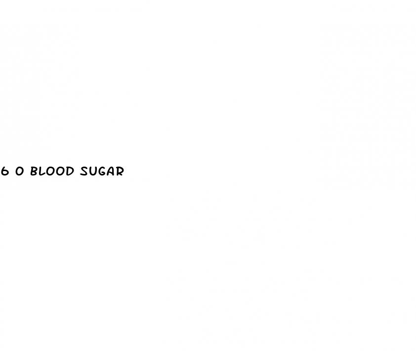 6 0 blood sugar