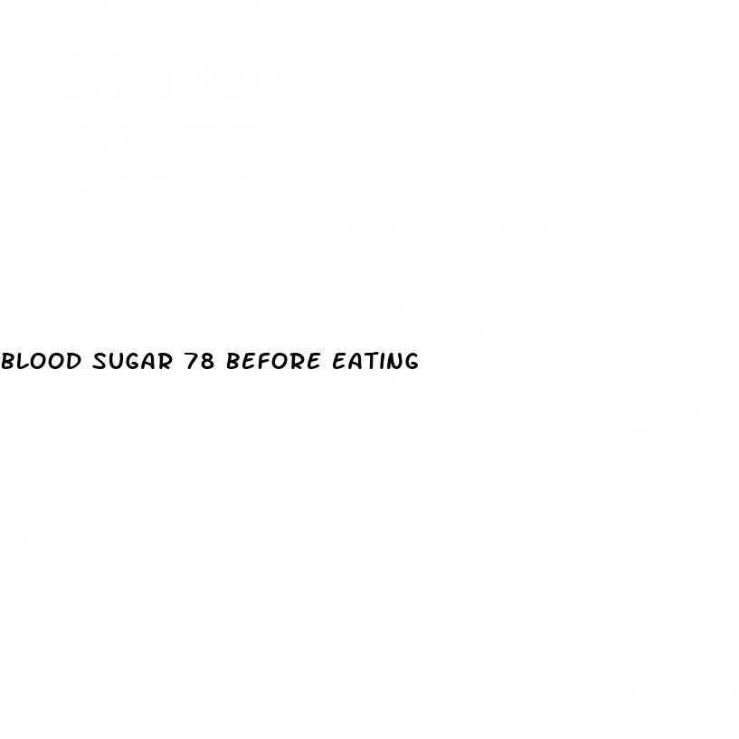 blood sugar 78 before eating