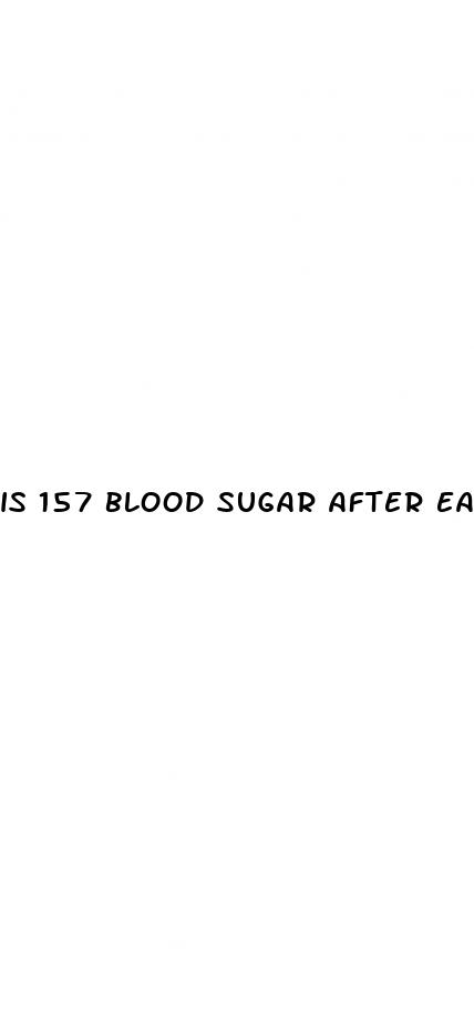 is 157 blood sugar after eating ok