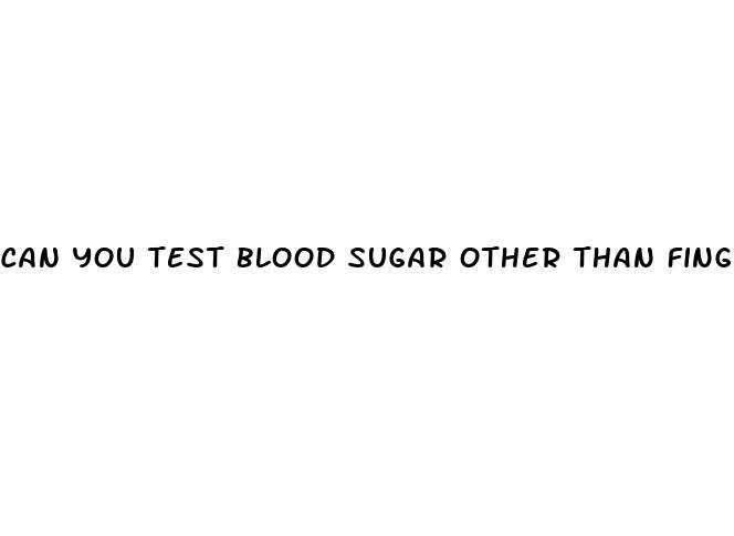 can you test blood sugar other than finger