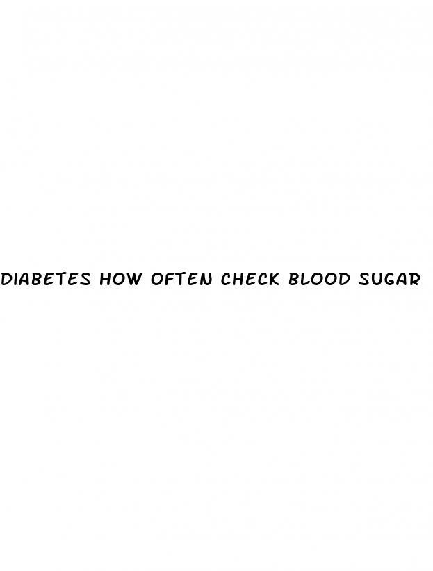 diabetes how often check blood sugar