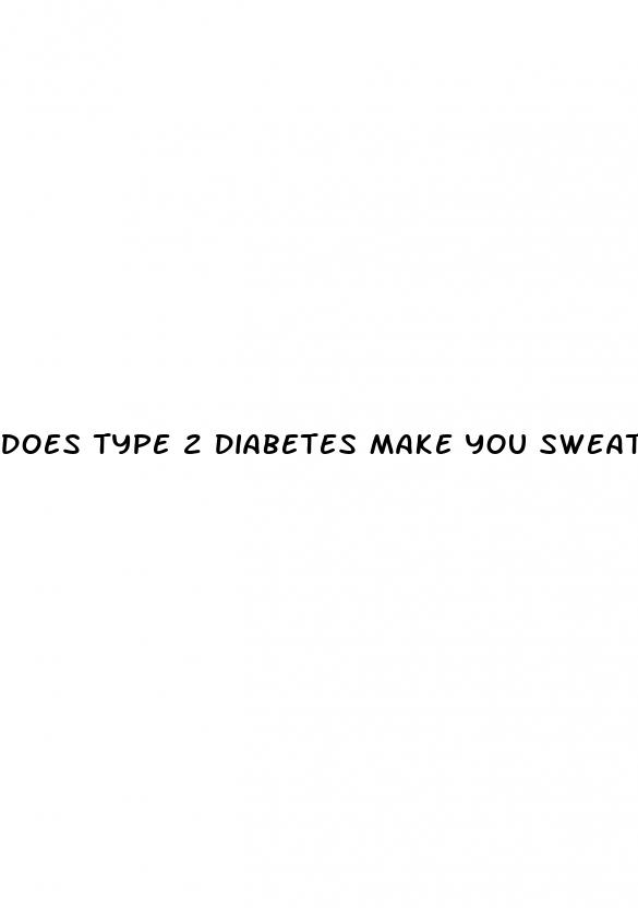 does type 2 diabetes make you sweat