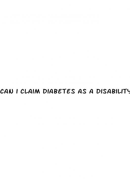 can i claim diabetes as a disability