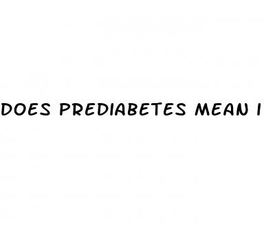 does prediabetes mean i have diabetes