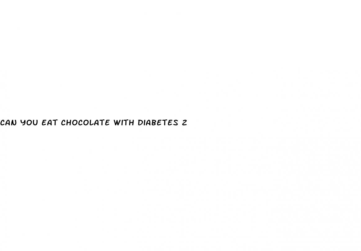 can you eat chocolate with diabetes 2