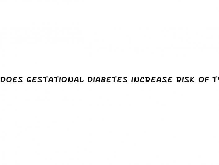 does gestational diabetes increase risk of type 2 diabetes