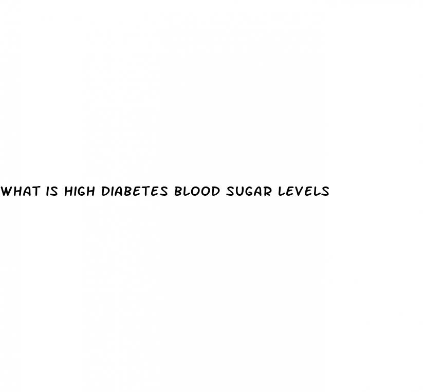 what is high diabetes blood sugar levels