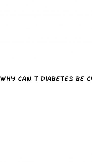 why can t diabetes be cured