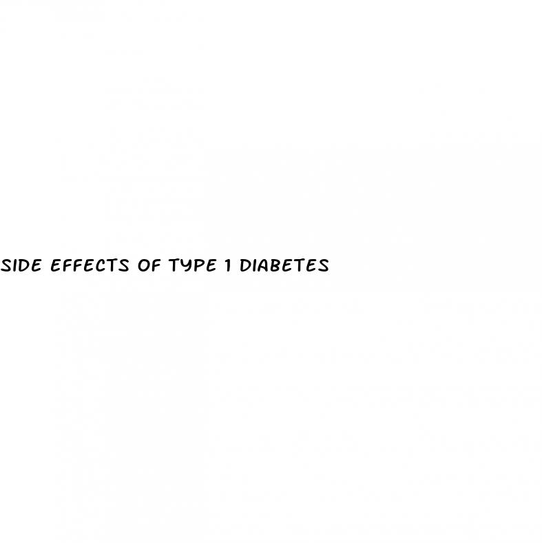 side effects of type 1 diabetes