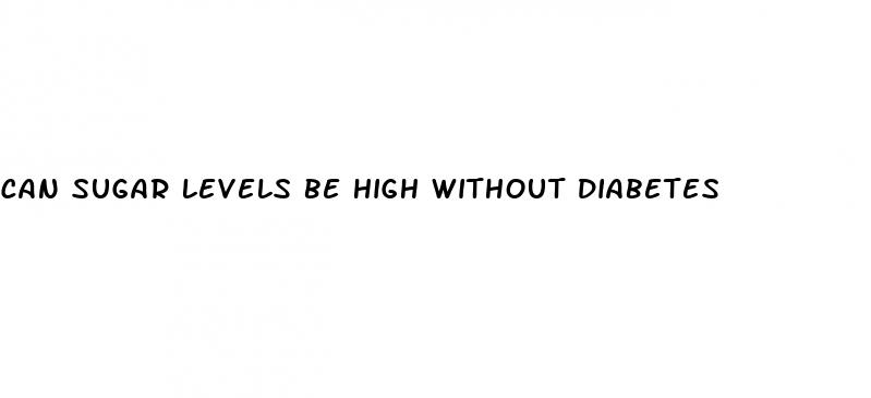 can sugar levels be high without diabetes