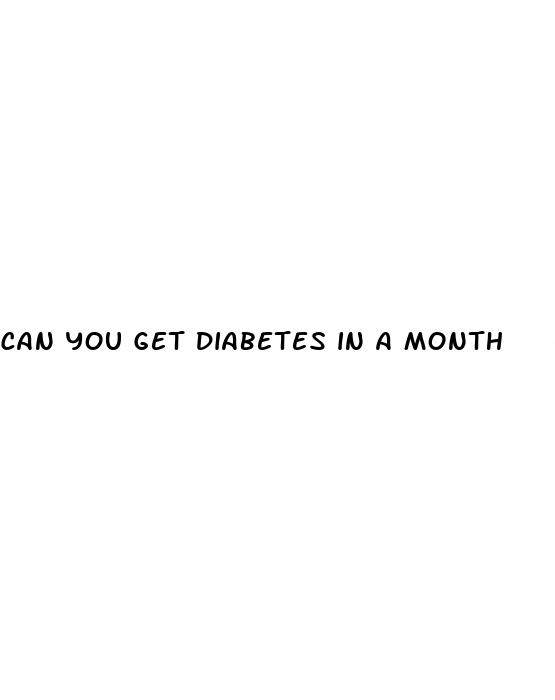 can you get diabetes in a month
