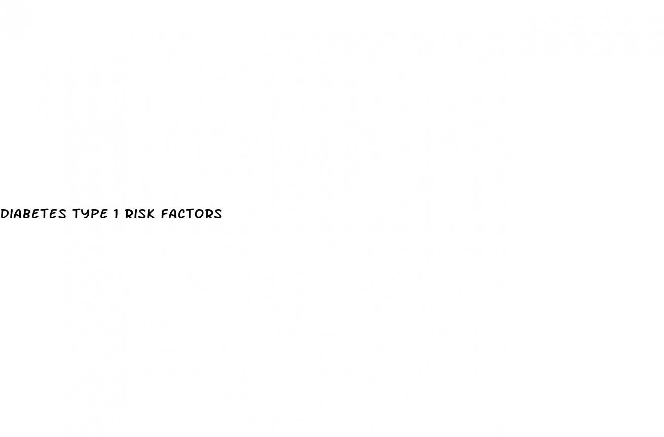 diabetes type 1 risk factors