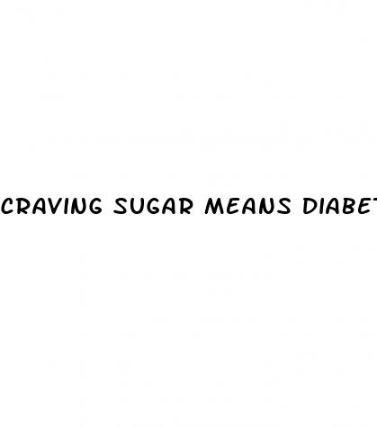 craving sugar means diabetes