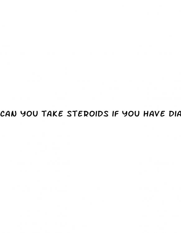 can you take steroids if you have diabetes