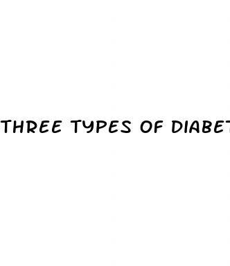 three types of diabetes