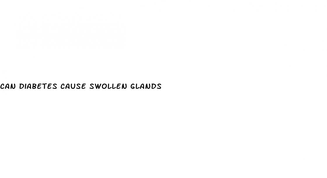 can diabetes cause swollen glands