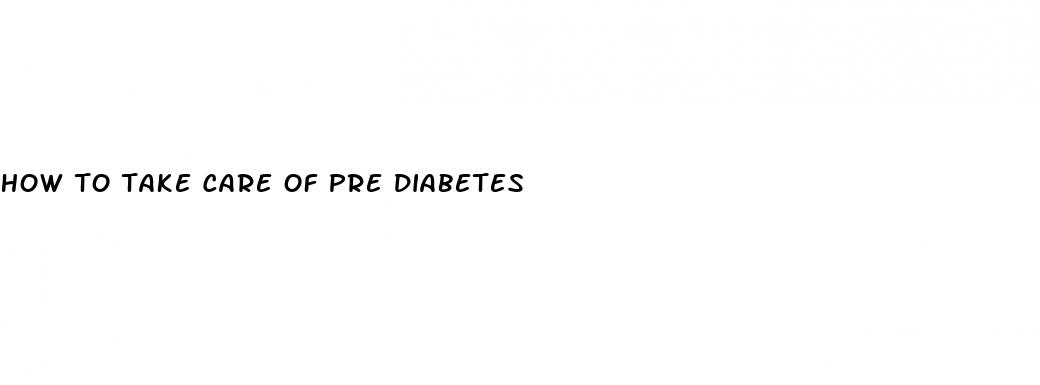how to take care of pre diabetes