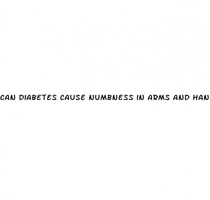 can diabetes cause numbness in arms and hands