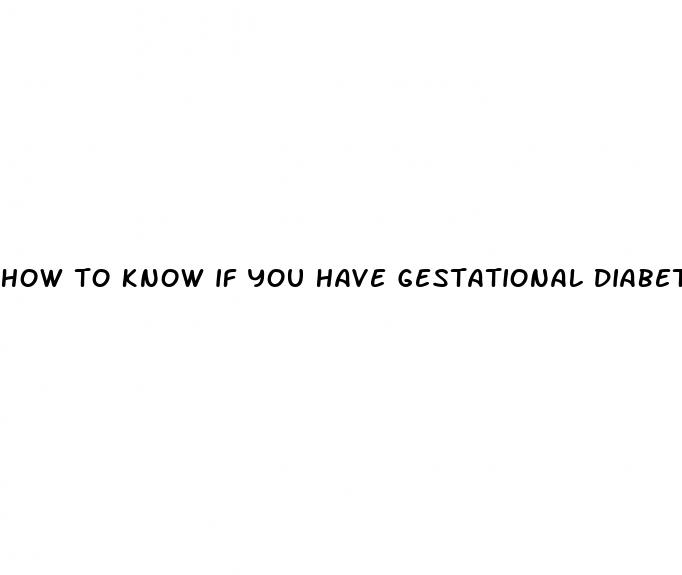 how to know if you have gestational diabetes while pregnant