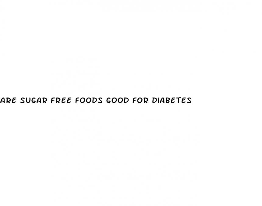 are sugar free foods good for diabetes