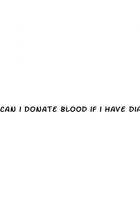 can i donate blood if i have diabetes type 2