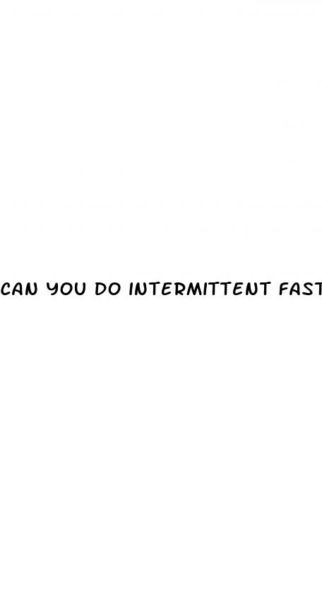 can you do intermittent fasting with diabetes