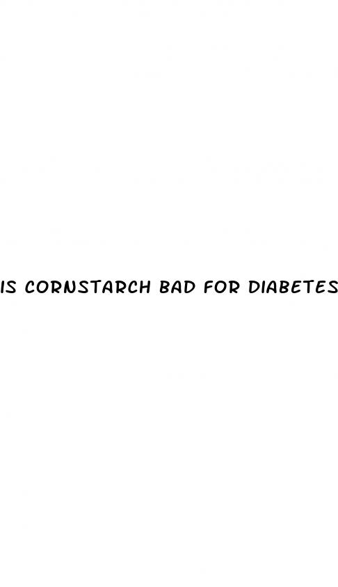 is cornstarch bad for diabetes