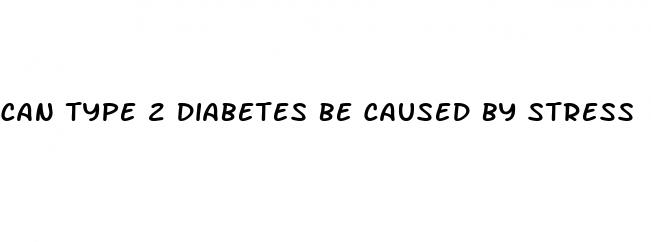 can type 2 diabetes be caused by stress