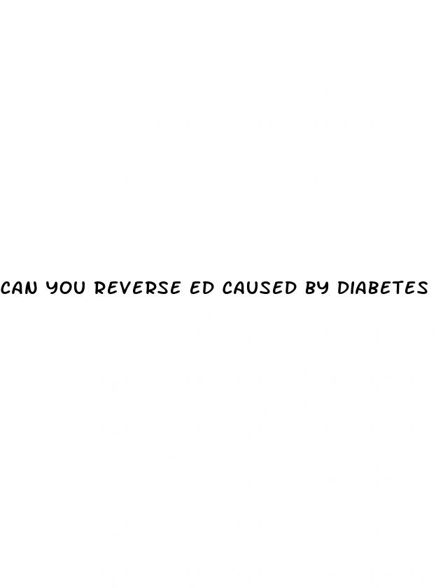 can you reverse ed caused by diabetes