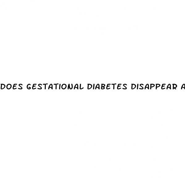 does gestational diabetes disappear after delivery