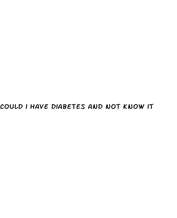 could i have diabetes and not know it