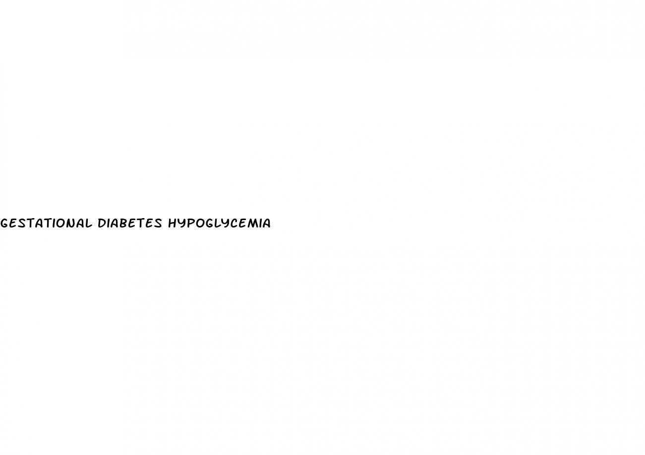 gestational diabetes hypoglycemia