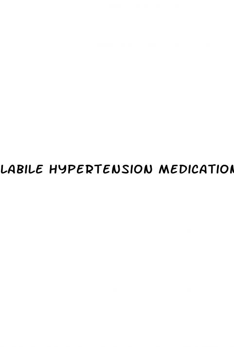 labile hypertension medication