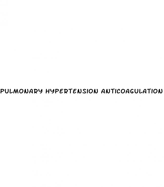 pulmonary hypertension anticoagulation