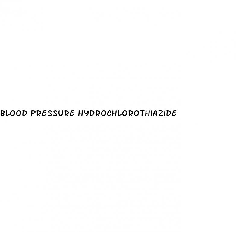 blood pressure hydrochlorothiazide
