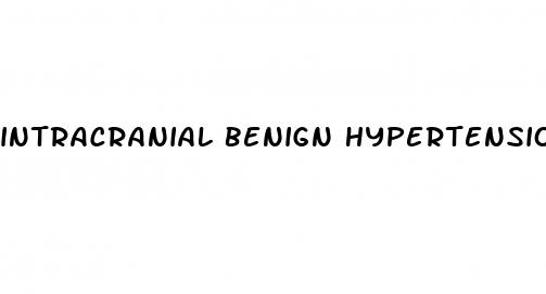 intracranial benign hypertension