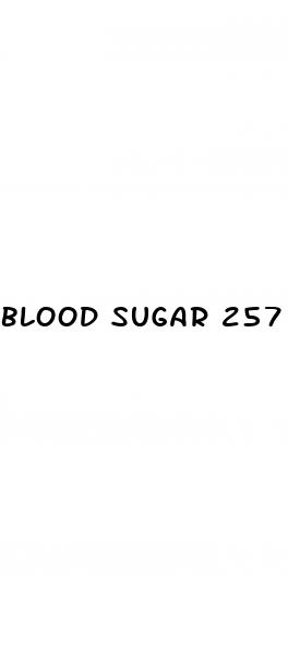 blood sugar 257