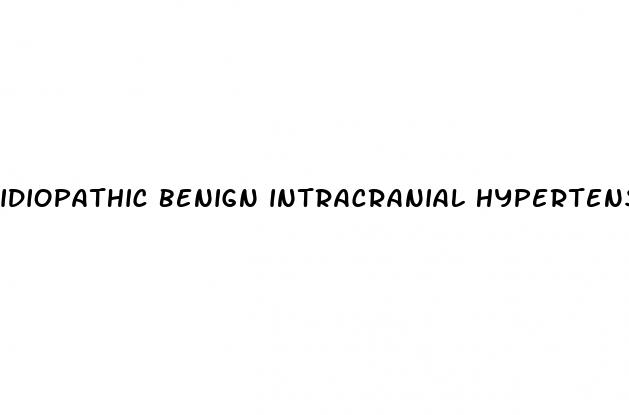 Idiopathic Benign Intracranial Hypertension